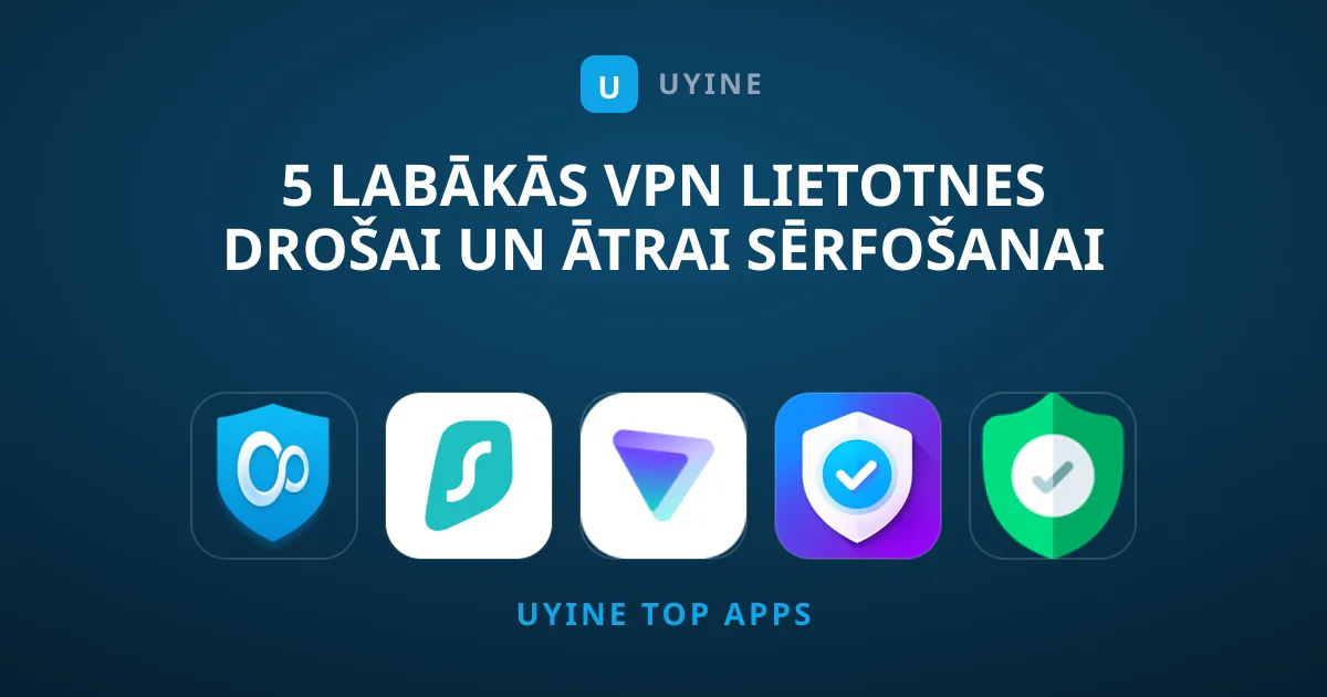 5 Labākās VPN Lietotnes Drošai un Ātrai Sērfošanai